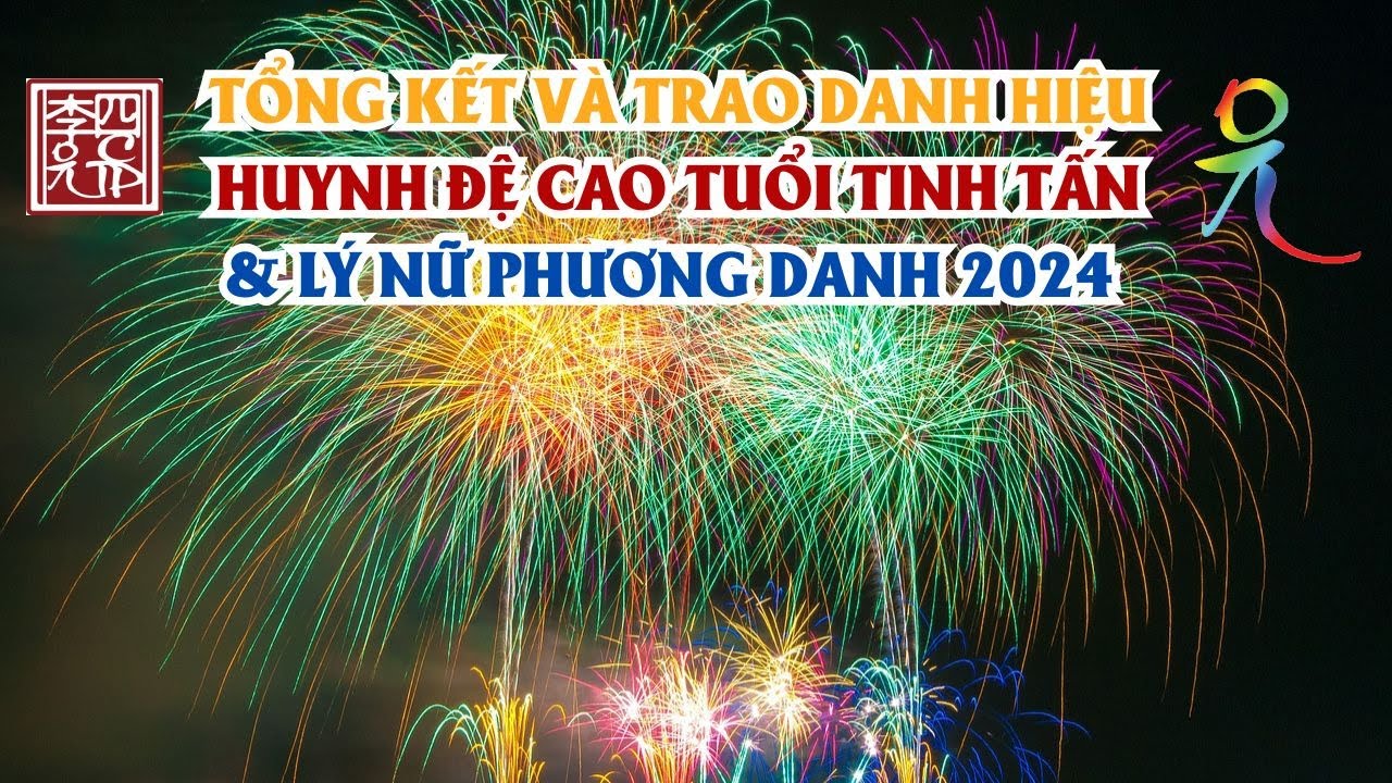 Tổng Kết Và Trao Danh Hiệu Huynh Đệ Cao Tuổi Tinh Tấn & Lý Nữ Phương Danh 2024