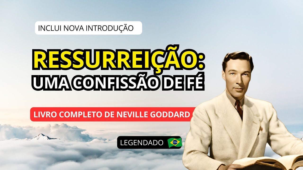 RESSURREIÇÃO (1966) - NEVILLE GODDARD (AUDIOBOOK LEGENDADO) + NOVA INTRODUÇÃO ESCRITA EM 1972
