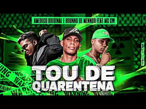 AMERICO ORIGINAL E BRUNNO DE MENNOR FEAT. MC GW - TOU DE QUARENTENA