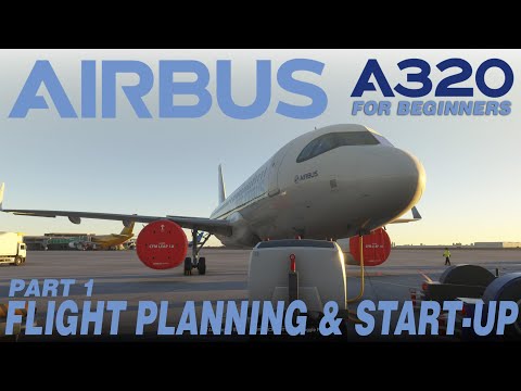 A320 Beginners Guide - Flight Planning/Simbrief & Start-up  (Part 1) | MSFS 2024