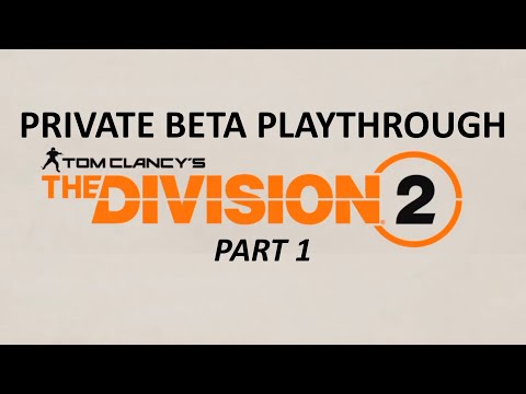 The Division 2 Private Beta Playthrough #1