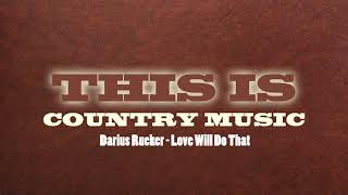 Darius Rucker - Love Will Do That