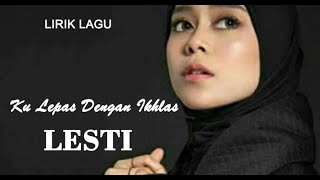 Download lagu LIRIK KULEPAS DENGAN IKHLAS - LESTI | LIRIK VIDEO mp3 Download lagu LIRIK KULEPAS DENGAN IKHLAS - LESTI | LIRIK VIDEO mp3