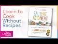 Learn to Cook Without Recipes using SALT, FAT, ACID, HEAT