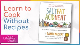 Learn to Cook Without Recipes using SALT, FAT, ACID, HEAT