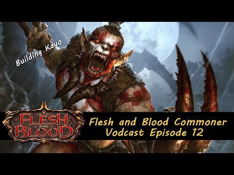 Building Commoner Kayo - Flesh and Blood Commoner Vodcast Episode 12
