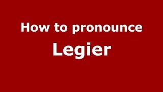 How to pronounce Legier