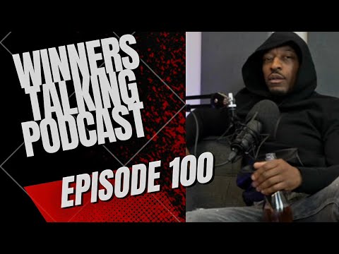 Realest Talk We Ever Spoke/You'll Do Nothing | Winners Talking Podcast | Episode 100