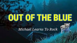 Michael Learns To Rock - Out Of the Blue (Lyrics)