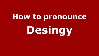 How to pronounce Desingy
