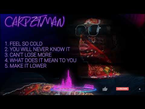 CARPETMAN || TOP 5 SONGS || FEEL SO COLD MOST VIEWED