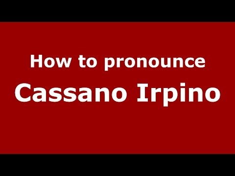 How to pronounce Cassano Irpino (Italian/Italy) - PronounceNames.com