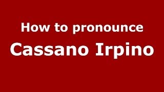 How to pronounce Cassano Irpino