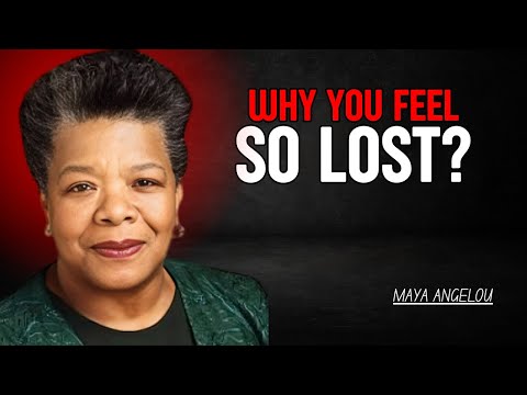 Why You Feel So Lost? | Best Motivational Speech | Maya Angelou