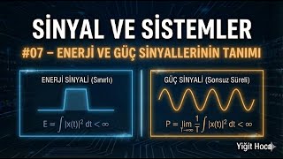 Sinyaller ve Sistemler #07 – Enerji ve Güç Sinyallerinin Tanımı | Yiği