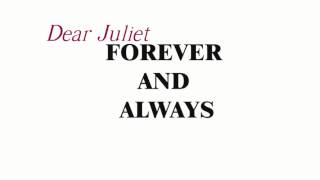 Dear Juliet - Forever and always (AUDIO)