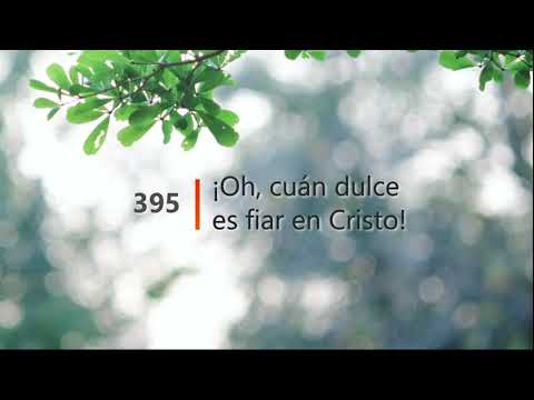Himno 395 - ¡Oh, cuán dulce es fiar en Cristo! (PISTA)