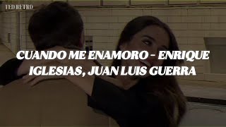 Enrique Iglesias, Juan Luis Guerra - Cuando Me Enamoro (Letra/Lyrics)