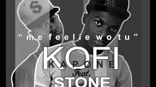 Kofi Kapone Feat  Stone Bradez  Me fiili wo tu