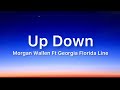 Morgan Wallen Up Down Lyrics Ft Georgia Florida Line