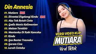 Download lagu Din Annesia - MUTIARA - DIRANTAI DIGELANGI RINDU - AKU TAK BUTUH CINTA || FULL ALBUM DANGDUT KOPLO mp3
