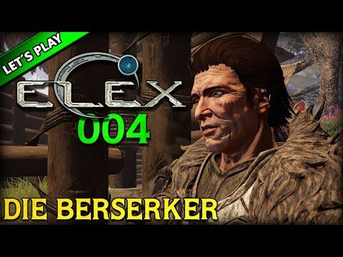 ELEX #004 [GAMEPLAY GERMAN] 🔥 DIE BERSERKER | LET'S PLAY ELEX DEUTSCH