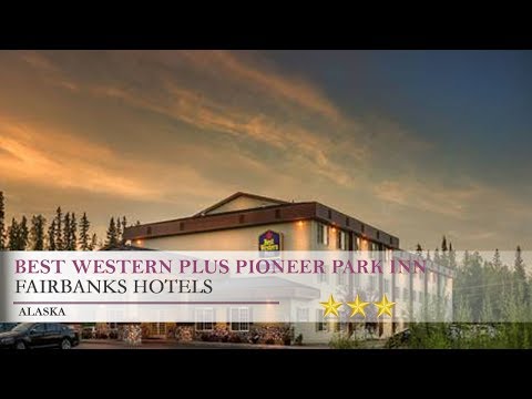 Best Western Plus Pioneer Park Inn - Fairbanks, Alaska
