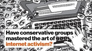 Have conservative groups mastered the art of internet activism? | Jen Schradie