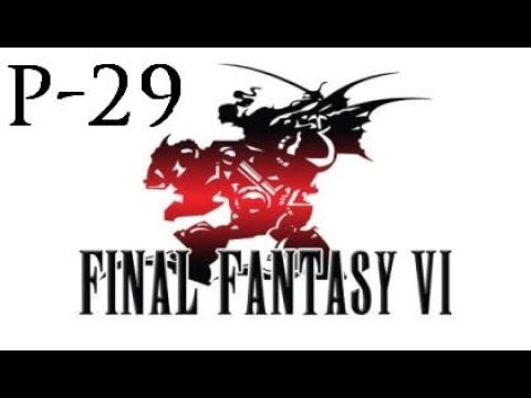 Final Fantasy VI Walkthrough Part 29