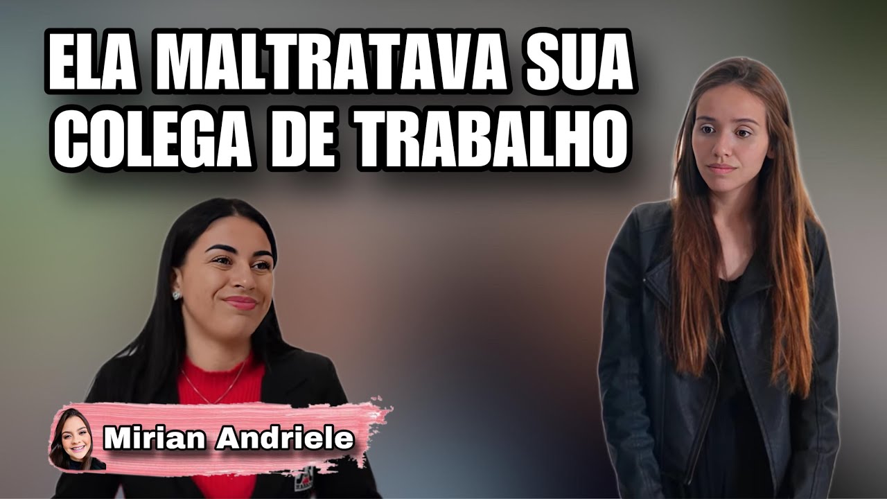 Ela maltratava sua colega de trabalho