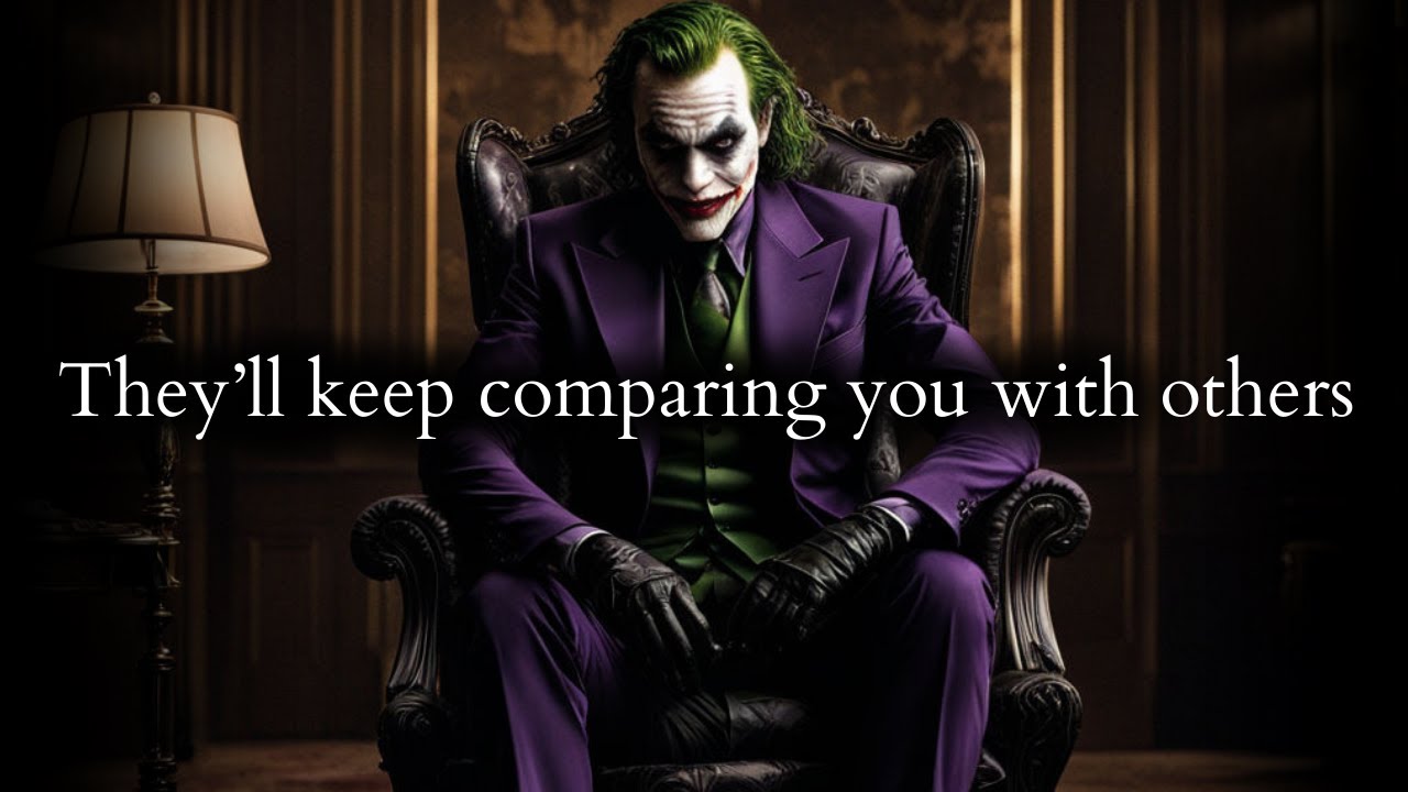 They'll keep comparing you with others only to get disappointed in the end - Joker Speech
