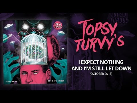 Topsy Turvy's - I Expect Nothing and I'm Still Let Down (FULL ALBUM)