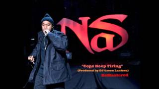 Nas - Cops Keep Firing Me (Produced by DJ Green Lantern) ReMastered 2016