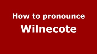 How to pronounce Wilnecote