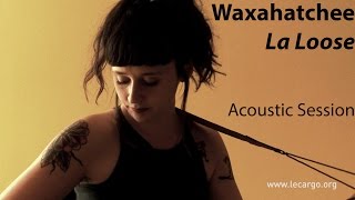 #728 Waxahatchee - La Loose (Acoustic Session)