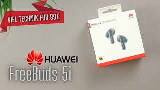 Huawei FreeBuds 5i I Hi-Res-Audio x ANC x LDAC für 99€ I Unboxing, verbinden & meine Erfahrungen