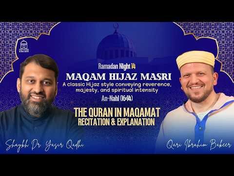 Maqam Hijaz Masri — Yasir Qadhi, Qari Ibrahim Bakeer