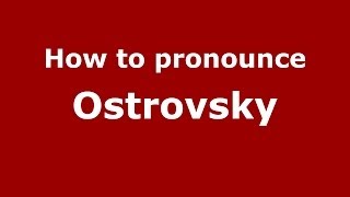 How to pronounce Ostrovsky