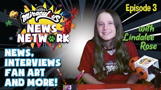 MIRACULOUS NEWS NETWORK | EPISODE 3 with Lindalee Rose | News, interviews, fan arts & more! video