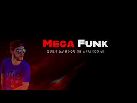 Mega Funk - Quem mandou se apaixonar (DJ Fael SC)