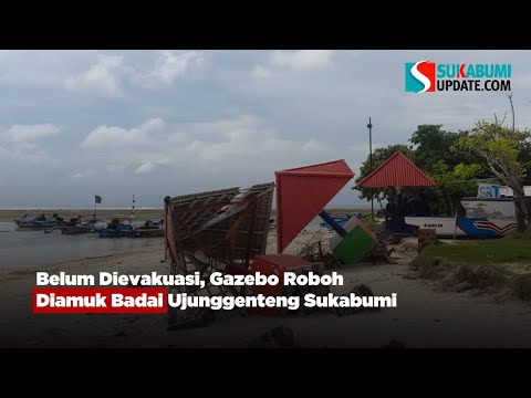 Belum Dievakuasi, Gazebo Roboh Diamuk Badai Ujunggenteng Sukabumi