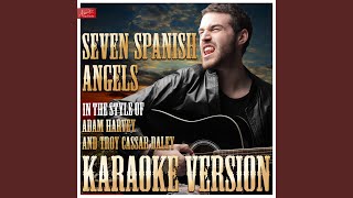 Seven Spanish Angels (In the Style of Adam Harvey and Troy Cassar Daley) (Karaoke Version)