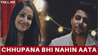 Chhupana Bhi Nahin Aata - Unplugged Cover | Siddharth