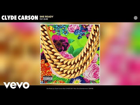 Clyde Carson - She Ready (Audio) ft. E-40