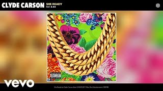 Clyde Carson - She Ready (Audio) ft. E-40