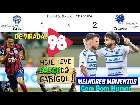 BAHIA 1 x 2 CRUZEIRO 🤪 & Bom Humor 98FM 🤪😂😂 ⚽ Highlights of the 2025 Brasileirão, Round 23