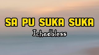 Download lagu Sa Pu Suka Suka - Ichadbless ( Lirik Lagu ) #sapusukasuka #ichadbless #liriklagu #lagutimur mp3