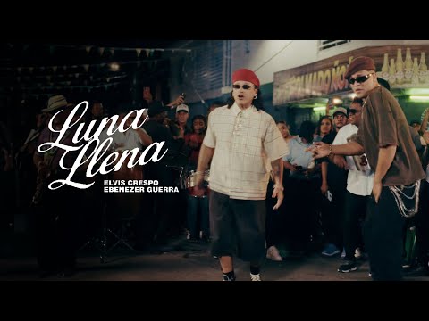 Elvis Crespo, Ebenezer Guerra | Luna Llena 🌕 (Video Oficial)