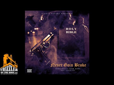 Baby Gas & Yung Gabe ft. Joseph Kay - Never Goin Broke [Thizzler.com]