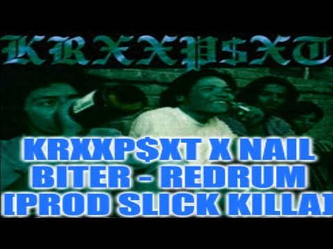 KRXXP$XT X NAIL BITER - REDRUM [prod SLICK KILLA]   SSlowed